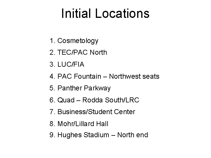 Initial Locations 1. Cosmetology 2. TEC/PAC North 3. LUC/FIA 4. PAC Fountain – Northwest