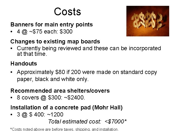 Costs Banners for main entry points • 4 @ ~$75 each: $300 Changes to