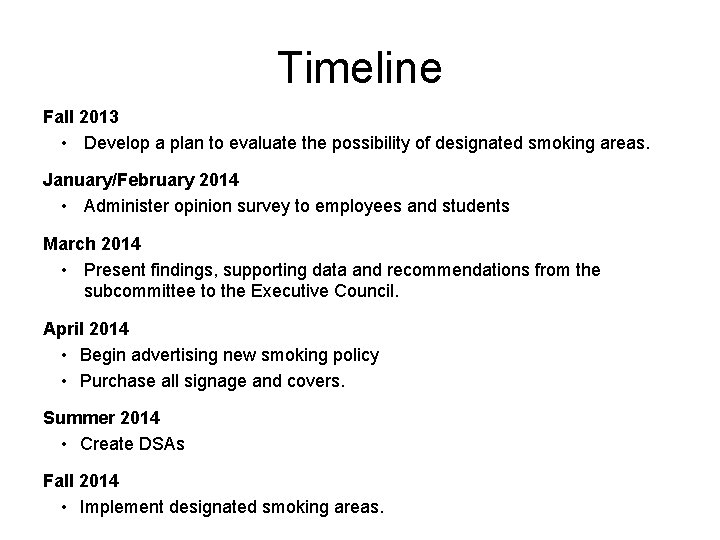 Timeline Fall 2013 • Develop a plan to evaluate the possibility of designated smoking