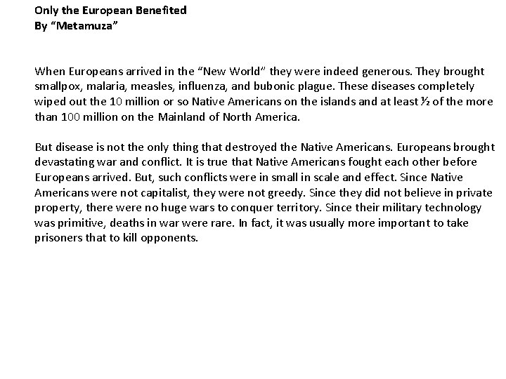 Only the European Benefited By “Metamuza” When Europeans arrived in the “New World” they