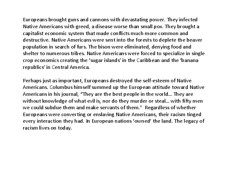 Europeans brought guns and cannons with devastating power. They infected Native Americans with greed,