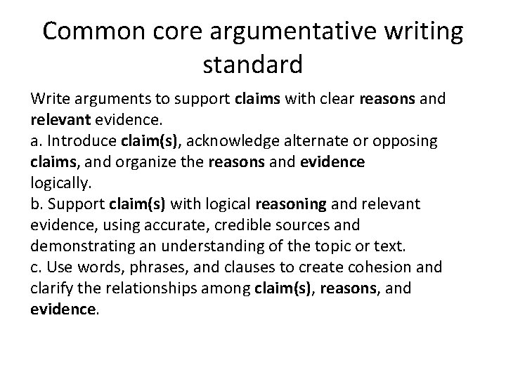 Common core argumentative writing standard Write arguments to support claims with clear reasons and