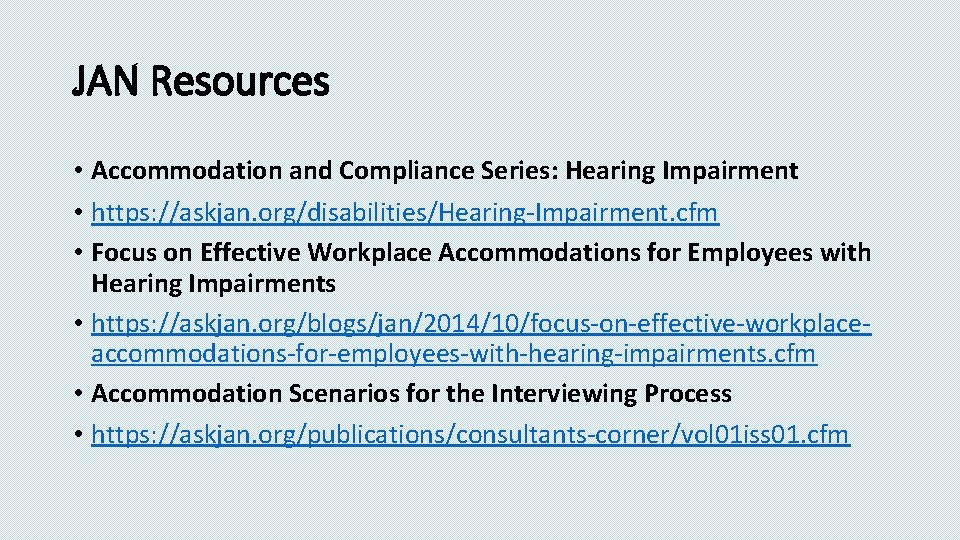 JAN Resources • Accommodation and Compliance Series: Hearing Impairment • https: //askjan. org/disabilities/Hearing-Impairment. cfm