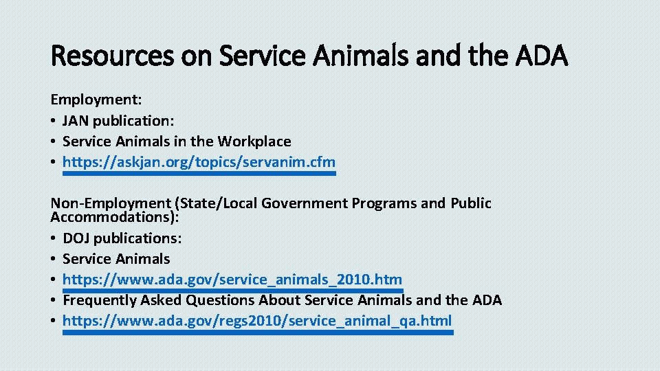 Resources on Service Animals and the ADA Employment: • JAN publication: • Service Animals