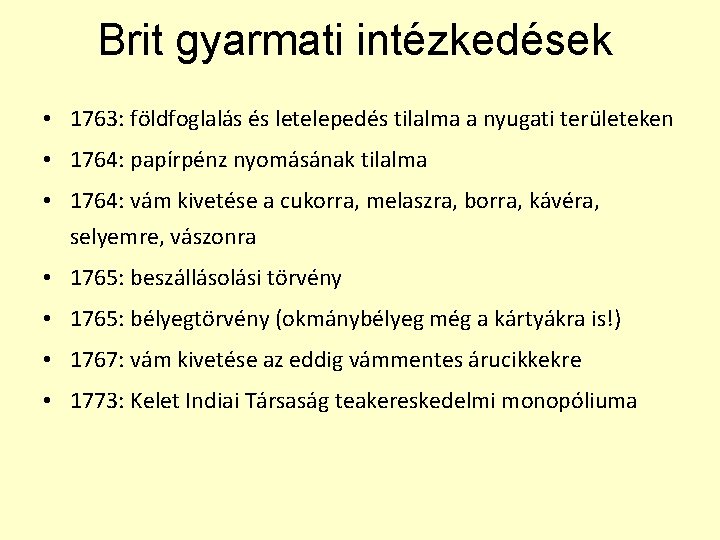 Brit gyarmati intézkedések • 1763: földfoglalás és letelepedés tilalma a nyugati területeken • 1764: