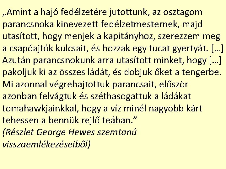 „Amint a hajó fedélzetére jutottunk, az osztagom parancsnoka kinevezett fedélzetmesternek, majd utasított, hogy menjek