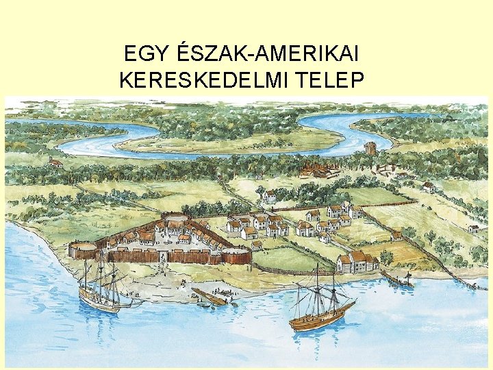 EGY ÉSZAK-AMERIKAI KERESKEDELMI TELEP 