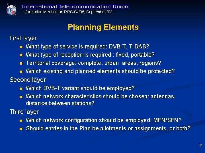 Information Meeting on RRC 04/05, September ’ 03 Planning Elements First layer n n