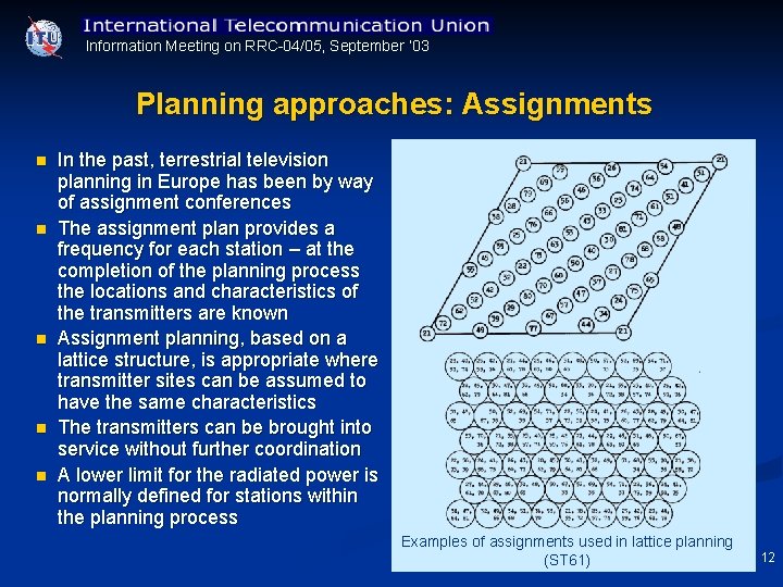 Information Meeting on RRC 04/05, September ’ 03 Planning approaches: Assignments n n n