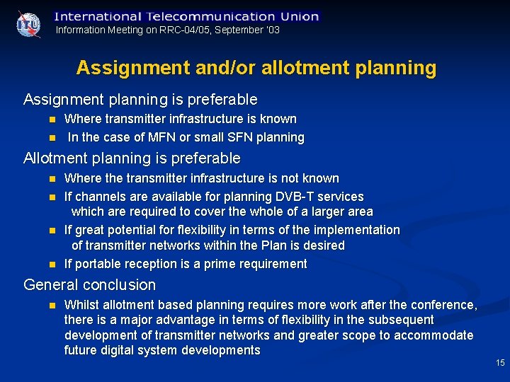 Information Meeting on RRC 04/05, September ’ 03 Assignment and/or allotment planning Assignment planning