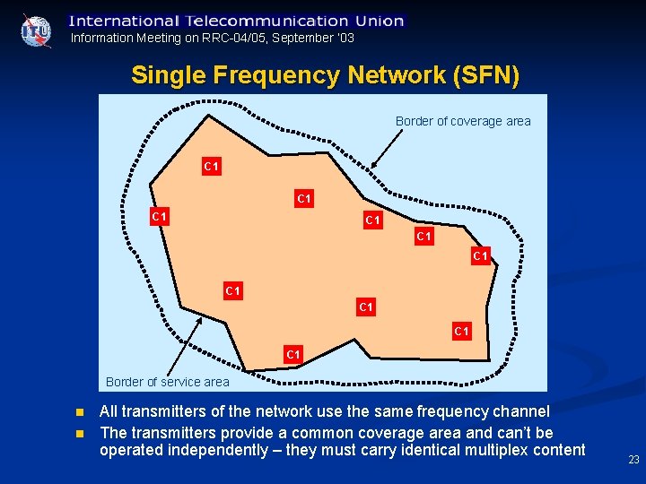 Information Meeting on RRC 04/05, September ’ 03 Single Frequency Network (SFN) Border of