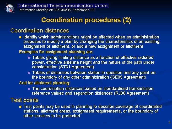 Information Meeting on RRC 04/05, September ’ 03 Coordination procedures (2) Coordination distances Identify