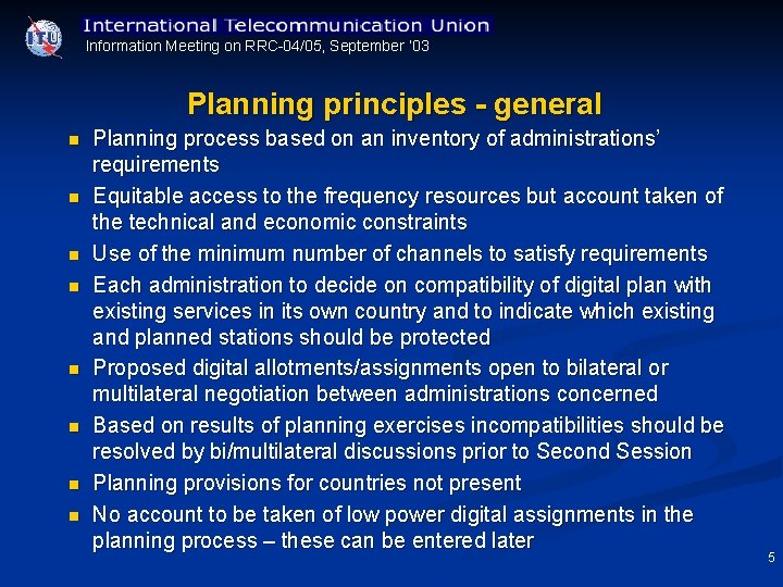 Information Meeting on RRC 04/05, September ’ 03 Planning principles - general n n