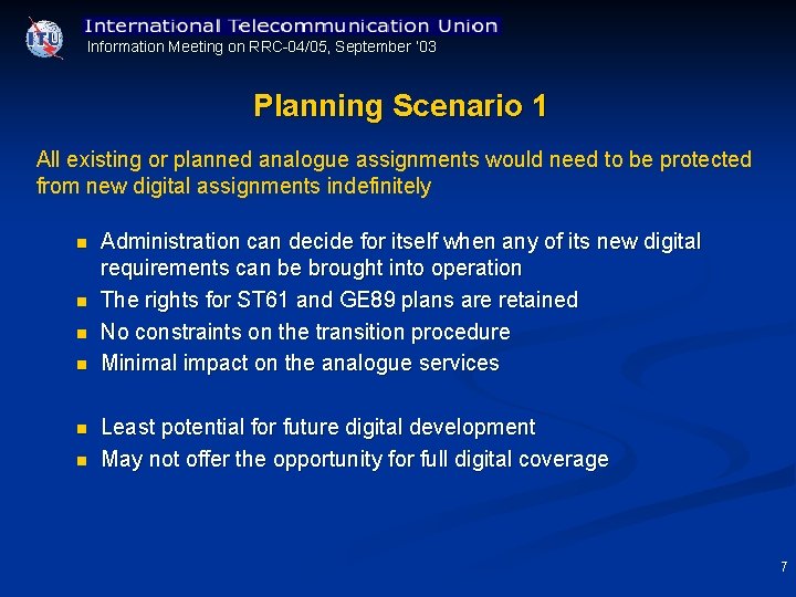 Information Meeting on RRC 04/05, September ’ 03 Planning Scenario 1 All existing or