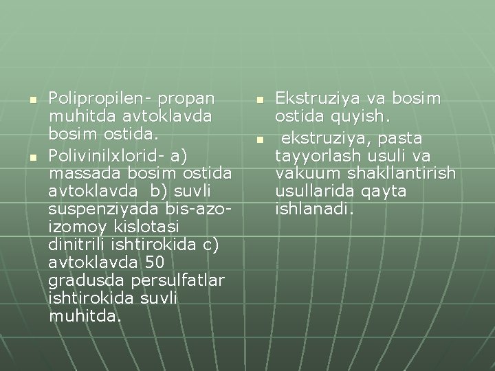 n n Polipropilen- propan muhitda avtoklavda bosim ostida. Polivinilxlorid- a) massada bosim ostida avtoklavda