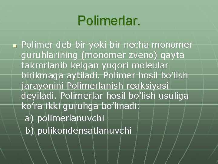 Polimerlar. n Polimer deb bir yoki bir necha monomer guruhlarining (monomer zveno) qayta takrorlanib