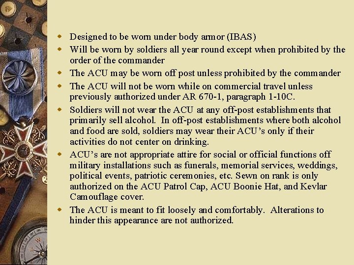 w Designed to be worn under body armor (IBAS) w Will be worn by