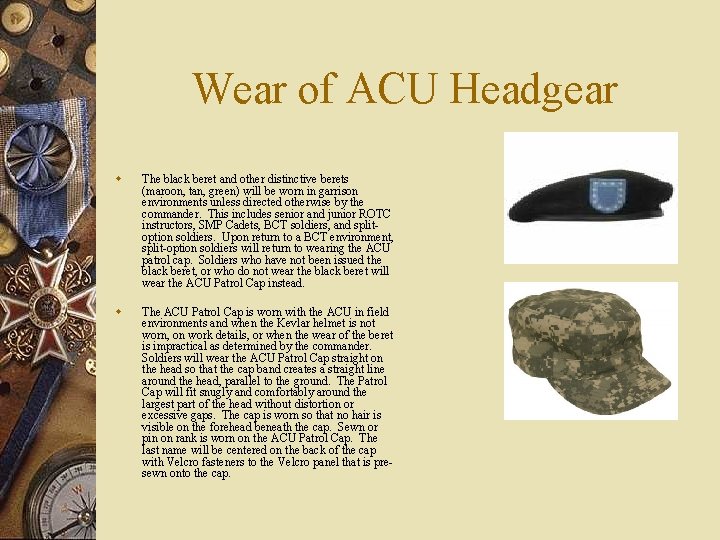 Wear of ACU Headgear w w The black beret and other distinctive berets (maroon,