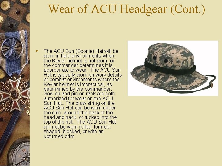 Wear of ACU Headgear (Cont. ) w The ACU Sun (Boonie) Hat will be