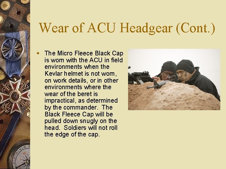 Wear of ACU Headgear (Cont. ) w The Micro Fleece Black Cap is worn