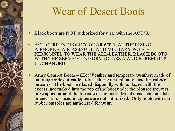 Wear of Desert Boots w Black boots are NOT authorized for wear with the