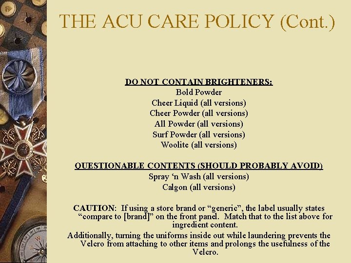 THE ACU CARE POLICY (Cont. ) DO NOT CONTAIN BRIGHTENERS: Bold Powder Cheer Liquid