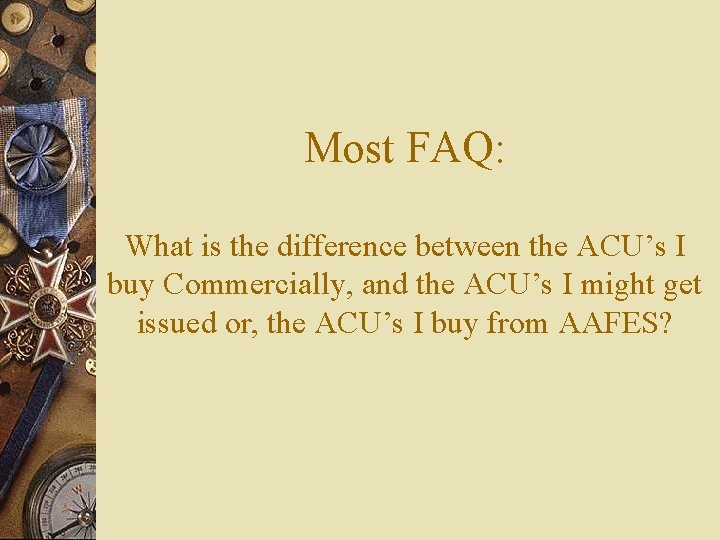 Most FAQ: What is the difference between the ACU’s I buy Commercially, and the