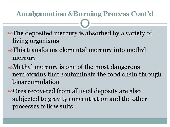 Amalgamation &Burning Process Cont’d The deposited mercury is absorbed by a variety of living