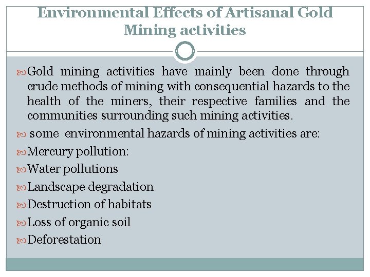 Environmental Effects of Artisanal Gold Mining activities Gold mining activities have mainly been done