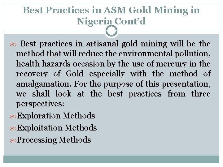 Best Practices in ASM Gold Mining in Nigeria Cont’d Best practices in artisanal gold