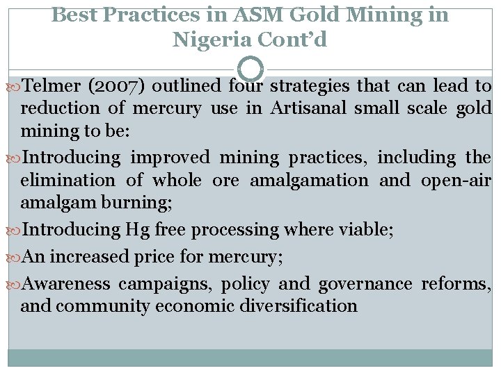 Best Practices in ASM Gold Mining in Nigeria Cont’d Telmer (2007) outlined four strategies