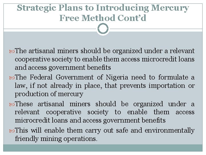 Strategic Plans to Introducing Mercury Free Method Cont’d The artisanal miners should be organized