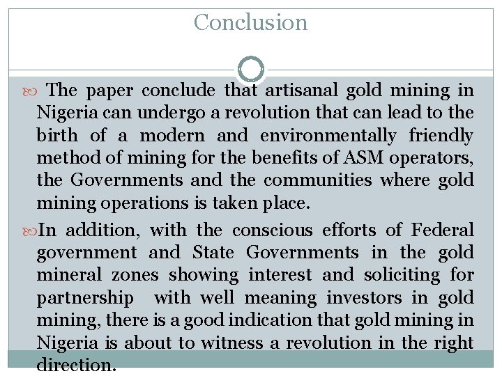 Conclusion The paper conclude that artisanal gold mining in Nigeria can undergo a revolution