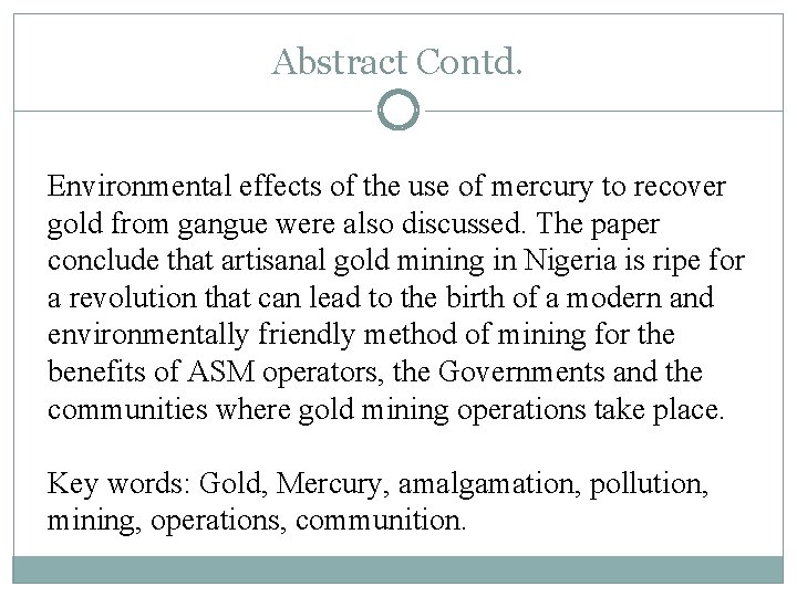 Abstract Contd. Environmental effects of the use of mercury to recover gold from gangue