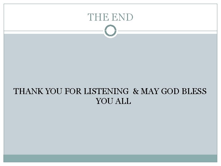 THE END THANK YOU FOR LISTENING & MAY GOD BLESS YOU ALL 