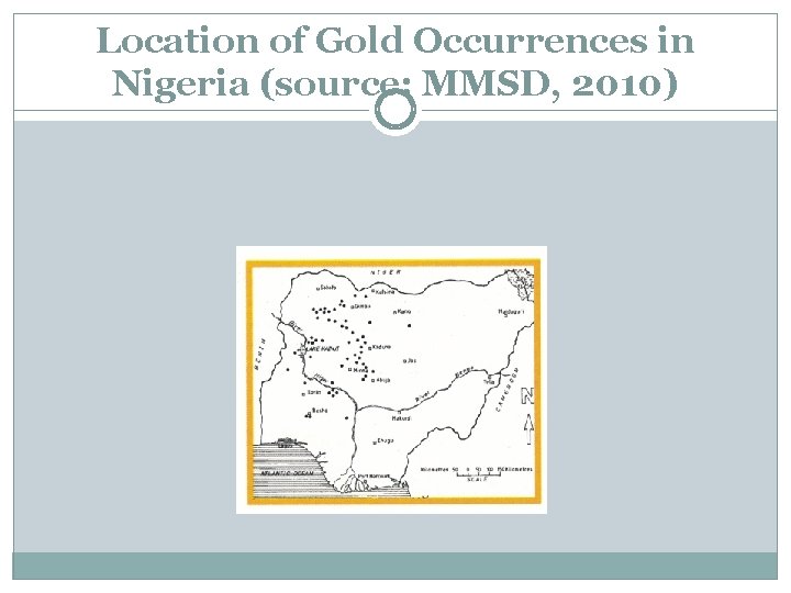 Location of Gold Occurrences in Nigeria (source: MMSD, 2010) 