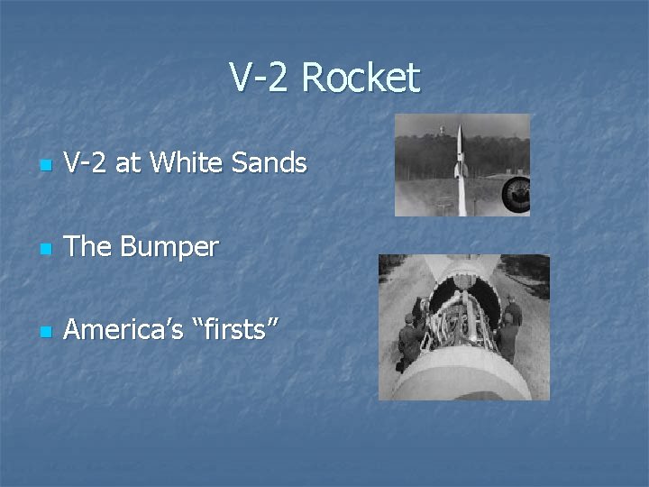 V-2 Rocket n V-2 at White Sands n The Bumper n America’s “firsts” 