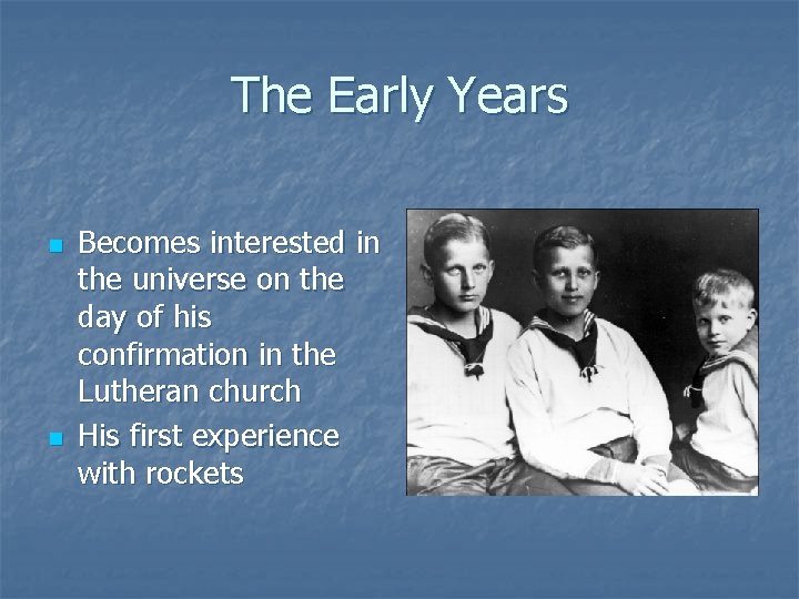 The Early Years n n Becomes interested in the universe on the day of