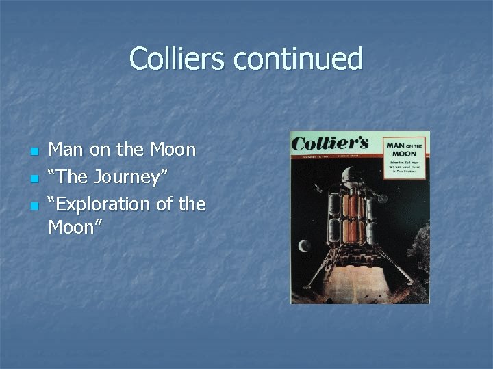 Colliers continued n n n Man on the Moon “The Journey” “Exploration of the