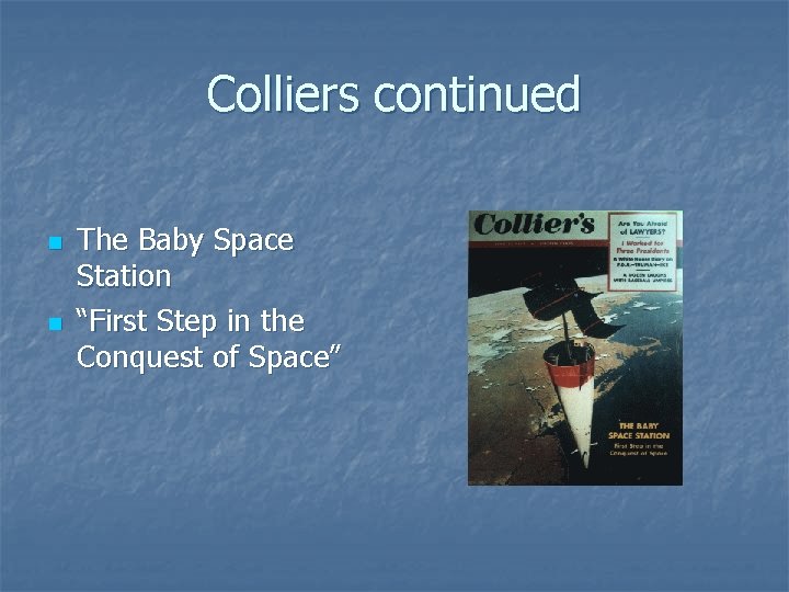 Colliers continued n n The Baby Space Station “First Step in the Conquest of