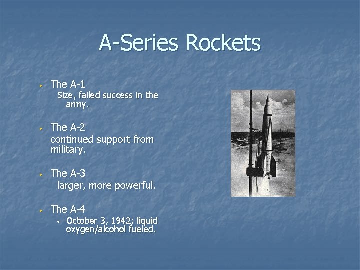 A-Series Rockets • The A-1 Size, failed success in the army. • The A-2