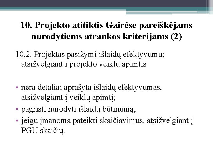 10. Projekto atitiktis Gairėse pareiškėjams nurodytiems atrankos kriterijams (2) 10. 2. Projektas pasižymi išlaidų