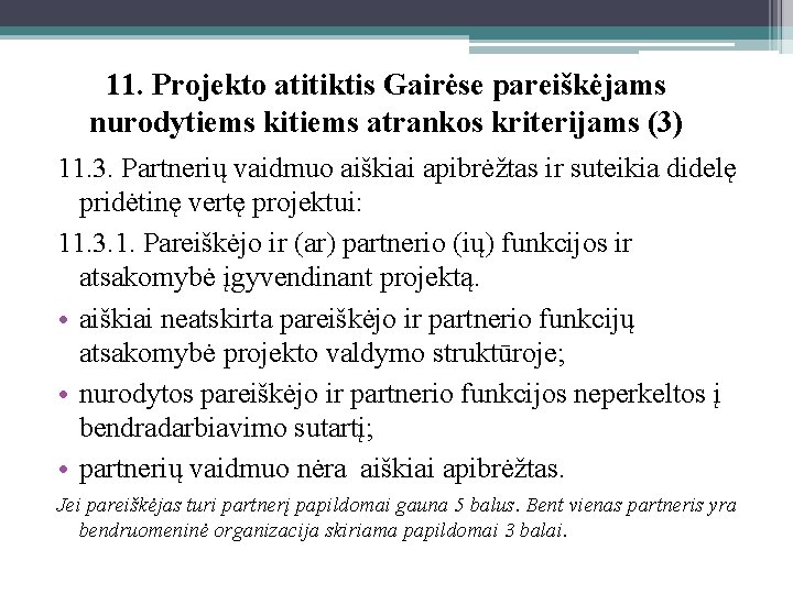 11. Projekto atitiktis Gairėse pareiškėjams nurodytiems kitiems atrankos kriterijams (3) 11. 3. Partnerių vaidmuo