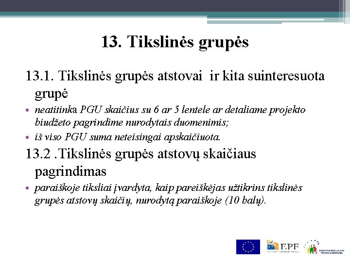 13. Tikslinės grupės 13. 1. Tikslinės grupės atstovai ir kita suinteresuota grupė • neatitinka