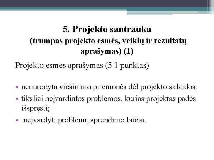 5. Projekto santrauka (trumpas projekto esmės, veiklų ir rezultatų aprašymas) (1) Projekto esmės aprašymas