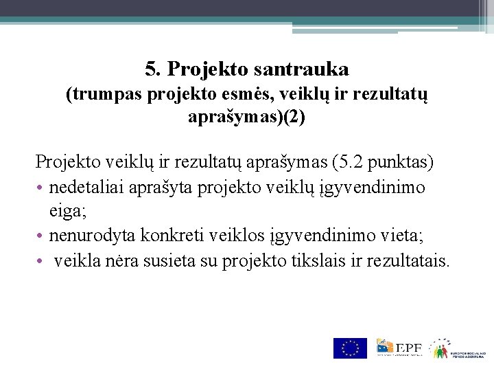 5. Projekto santrauka (trumpas projekto esmės, veiklų ir rezultatų aprašymas)(2) Projekto veiklų ir rezultatų