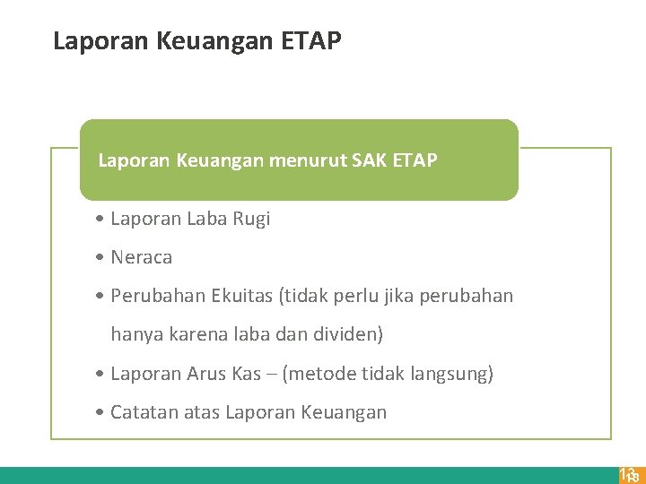 Laporan Keuangan ETAP Laporan Keuangan menurut SAK ETAP • Laporan Laba Rugi • Neraca