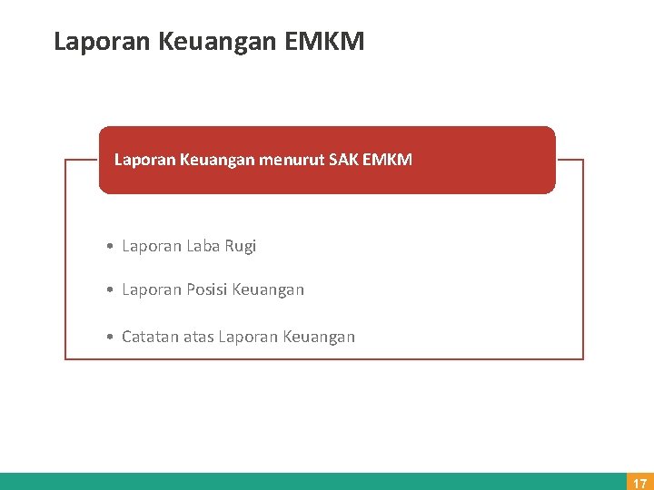 Laporan Keuangan EMKM Laporan Keuangan menurut SAK EMKM • Laporan Laba Rugi • Laporan