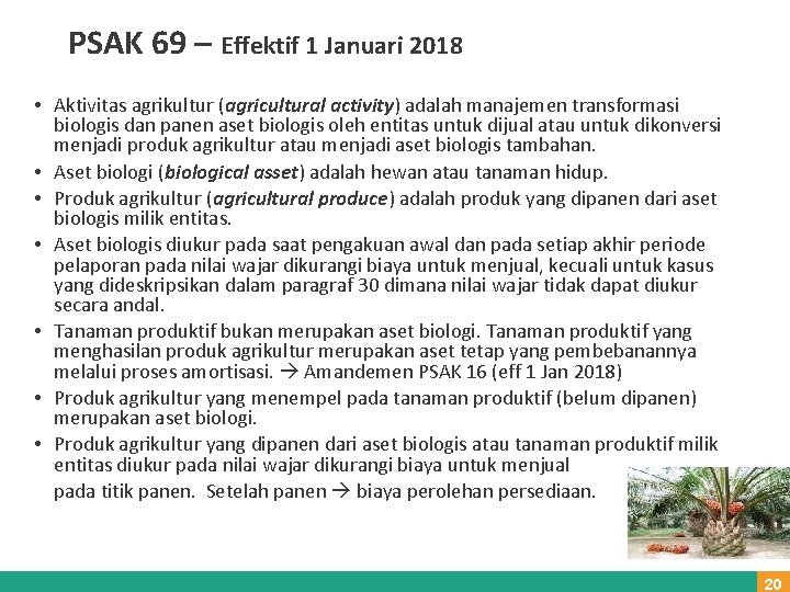 PSAK 69 – Effektif 1 Januari 2018 • Aktivitas agrikultur (agricultural activity) adalah manajemen