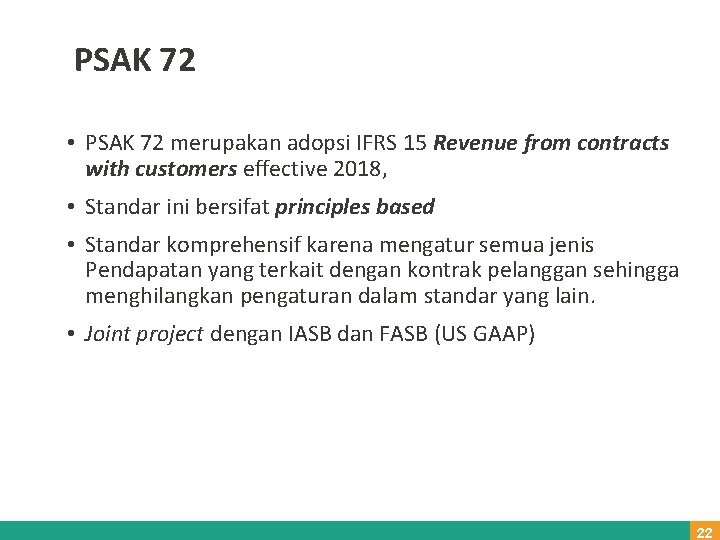 PSAK 72 • PSAK 72 merupakan adopsi IFRS 15 Revenue from contracts with customers